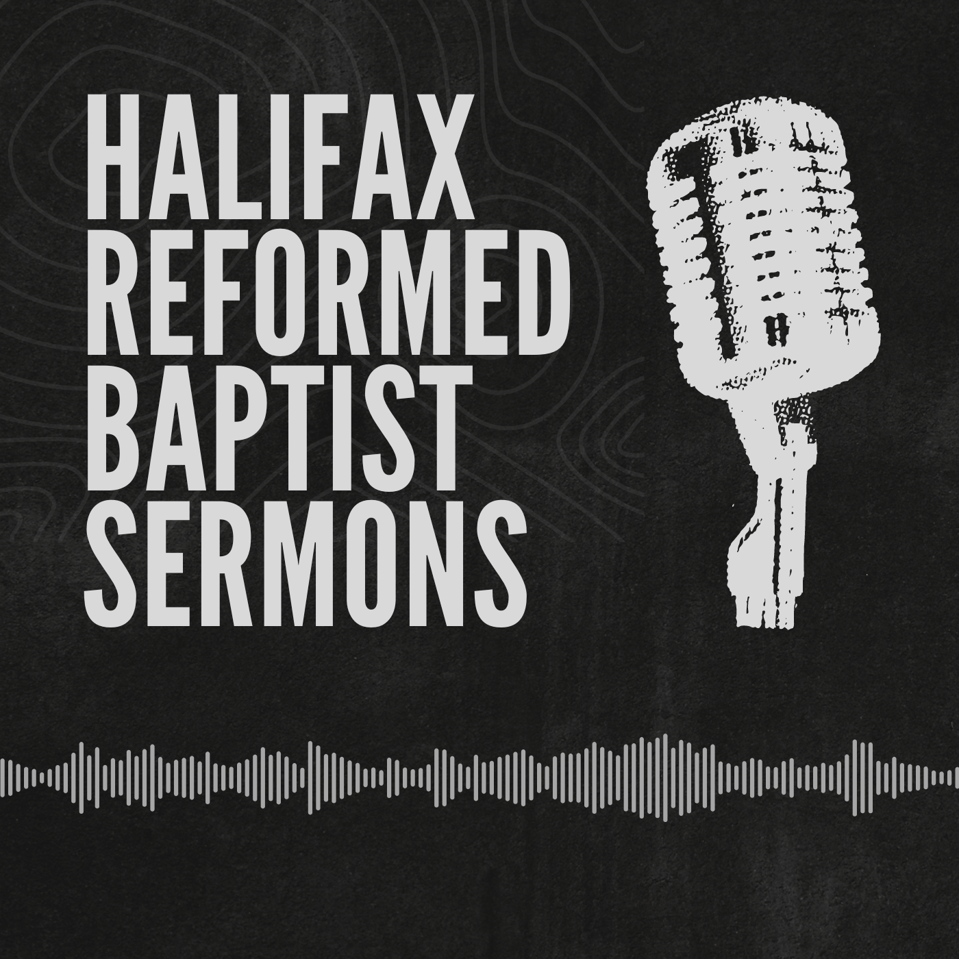 Halifax Reformed Baptist Sermons